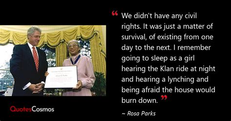 “We didn't have any civil rights. It was…” Rosa Parks Quote