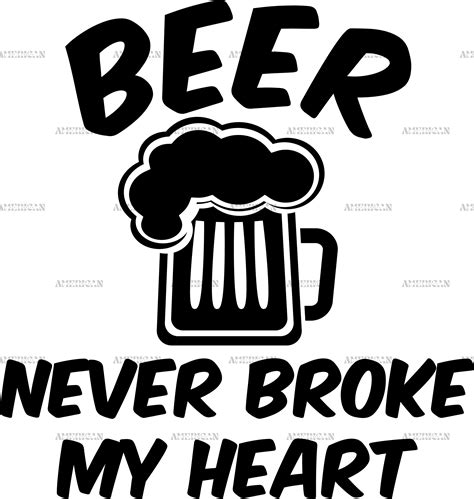 Beer Never Broke My Heart DTF Transfer – American HTV Tulsa
