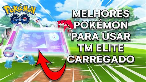 Os Melhores PokÉmon Para Usar Tm Elite Carregado Atualizado 2022 Youtube