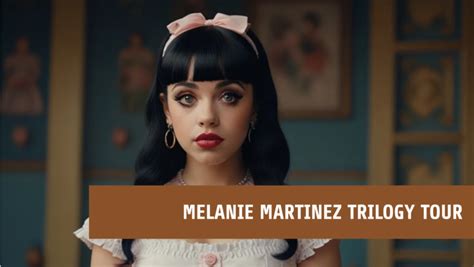 Melanie Martinez Trilogy Tour Dates Setlists And Outfits