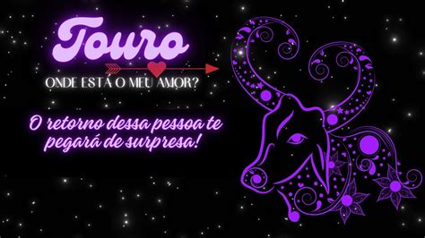 Touro ♉️ O Retorno Dessa Pessoa Te Pegará De Surpresa 💌🙏🏼 ️ Youtube