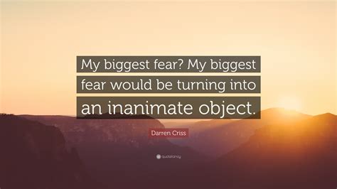 Darren Criss Quote My Biggest Fear My Biggest Fear Would Be Turning