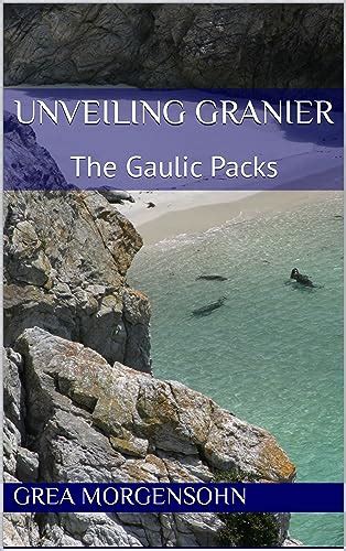 Unveiling Granier The Gaulic Packs Kindle Edition By Morgensohn