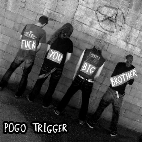 Stream Pogo Trigger Listen To Fuck You Big Brother Demo Playlist Online For Free On Soundcloud