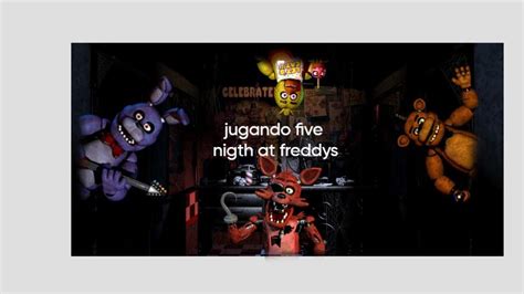 Jugando Five Night At Freddys Noche Una Pesadilla Youtube