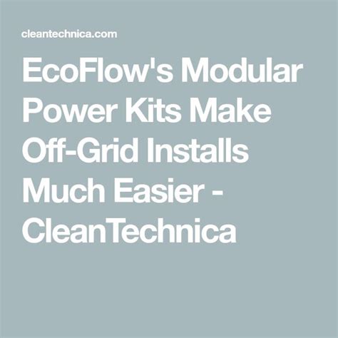 The Text Ecoflow S Modular Power Kits Make Off Grid Installs Much