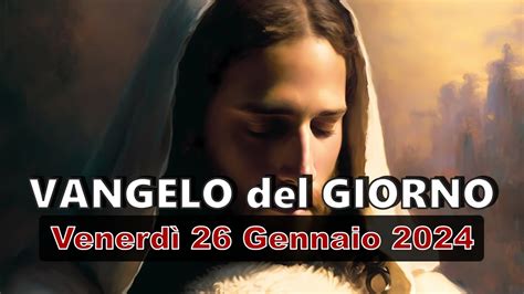 VANGELO DEL GIORNO VENERDI 26 GENNAIO 2024 La messe è abbondante ma