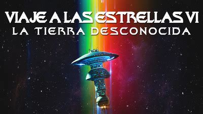 Ver Viaje A Las Estrellas VI La Tierra Desconocida Gratis En Mercado