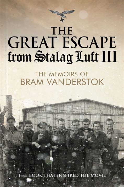 The Great Escape From Stalag Luft Iii The Memoirs Of Bram Vanderstok