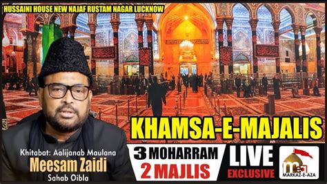 Live 2 Majlis Khamsa Majlis 3 Moharram Maulana Meesam Zaidi Sb