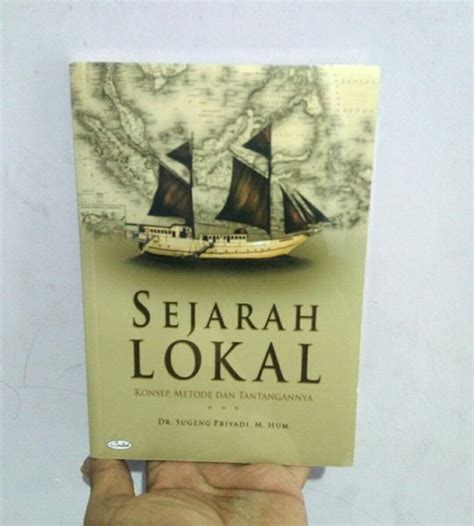 Jual Sejarah Lokal Konsep Metode Dan Tantangannya Sugeng Priyadi Buku