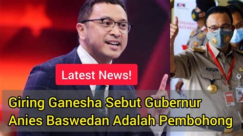 Giring Ganesha Menyerang Gubernur Dki Jakarta Anies Baswedan Sebagai