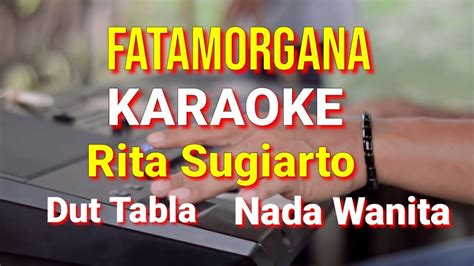 Fatamorgana Rita Sugiarto Karaoke Nada Wanita Lirik Dut Tabla