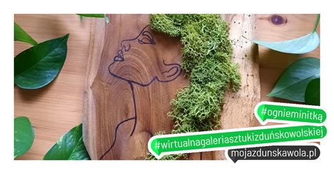 Ogniem I Nitk Wirtualna Galeria Sztuki Mojazdunskawola Pl