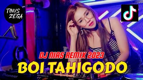 DJ NIAS BOI TAHIGODO REMIX TERBARU 2023 YouTube