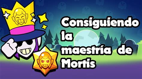 CONSIGUIENDO LA MAESTRÍA DE MORTIS YouTube