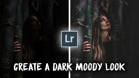 Create A Dark Moody Look In Lightroom YouTube