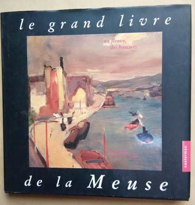 Le Grand Livre De La Meuse Daniel Polet Gaston Comp Re