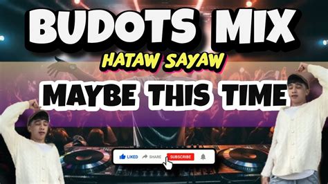 MAYBE THIS TIME BUDOTS REMIX DJ JOECEL EXCLUSIVE YouTube