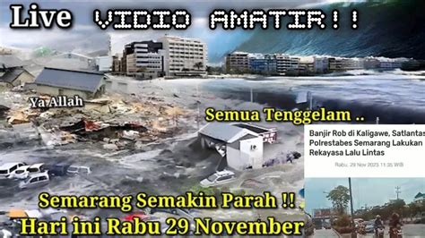 VIDIO AMATIR Detik Detik Banjir Rob Dahsyat Sapu Semarang 29 November