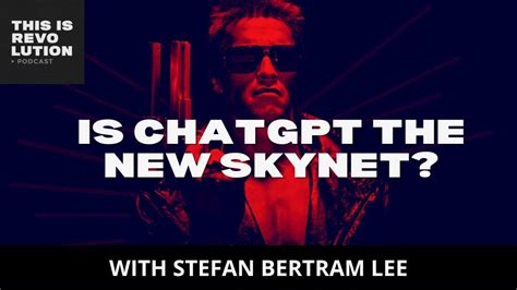 Is ChatGPT The New Skynet Ft Stefan Bertram Lee YouTube