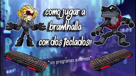 COMO JUGAR BRAWLHALLA CON DOS TECLADOS Sin Programas Externos