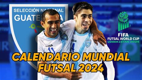 🔴 Calendario De La Selección De Futsala De Guatemala En El Mundial De