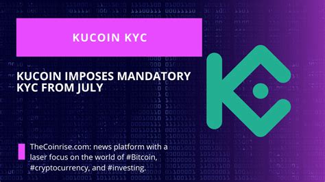 Kucoin Announces Mandatory Kyc Procedure Starting July