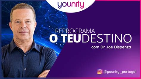 Reprograma O Teu Destino Dr Joe Dispenza Younity YouTube