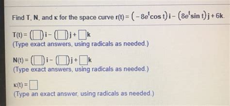 Solved Find T N And K For The Space Curve R T