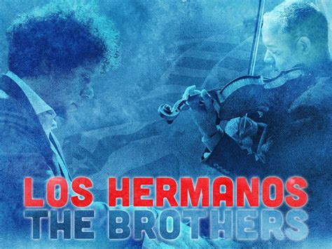 Los Hermanosthe Brothers Trailer 1 Trailers And Videos Rotten Tomatoes