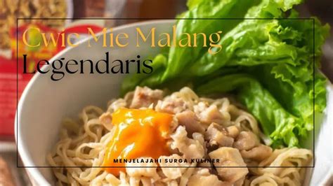 Menjelajahi Surga Kuliner Cwie Mie Malang Legendaris Yang Wajib Dicoba