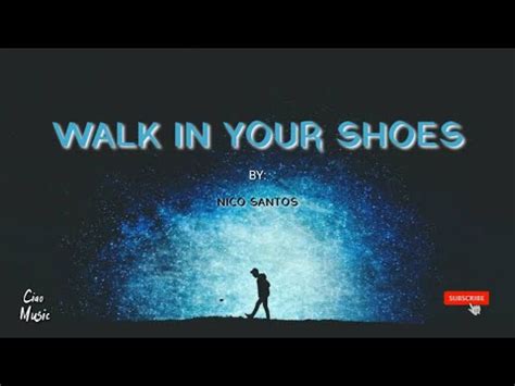 Walk In Your Shoes Nico Santos Lyrics Youtube