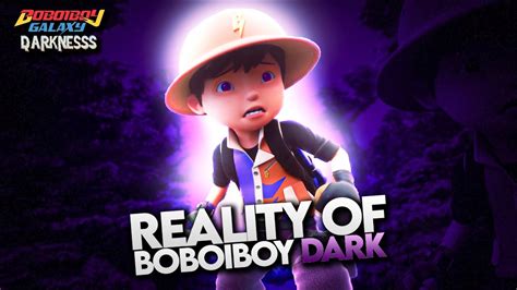 Reality Of BoBoiBoy Dark BoBoiBoy Dark Is Possible Boboiboy Dark