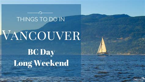 Things To Do In Vancouver This Bc Day Long Weekend Vancouver Blog Miss604