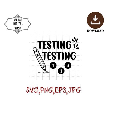 Testing Testing 1 2 3 Svg Test Day Svg Teacher Design Funny Etsy