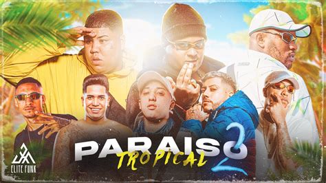 PARAISO TROPICAL 2 MC s Joãozinho VT Ryan SP IG Lele JP Menor da