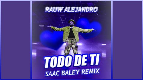 Rauw Alejandro Todo De Ti Saac Baley Remix Youtube