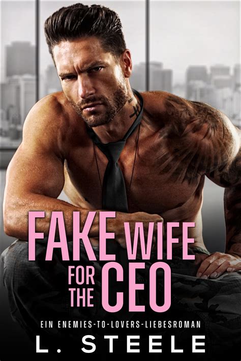A Fake Wife for the CEO: Ein Enemies-to-Lovers-Liebesroman - L. Steele