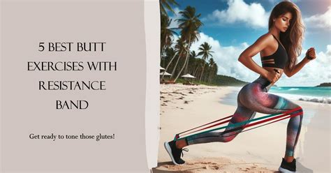 5 Best Butt Exercises With Resistance Band