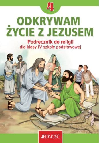 Odkrywam Ycie Z Jezusem Podr Cznik Do Nauki Religii Dla Klasy Iv