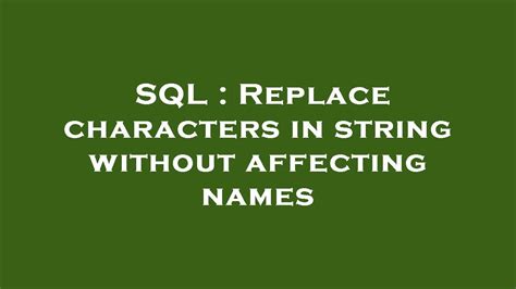 Sql Replace Characters In String Without Affecting Names Youtube