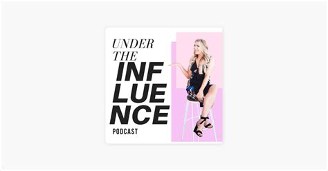 ‎Under the Influence Podcast on Apple Podcasts