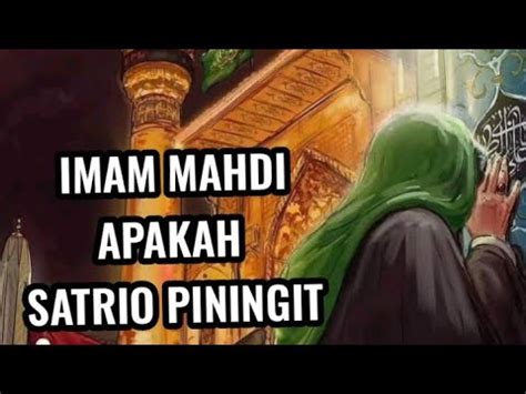 Imam Mahdi Apakah Satrio Piningit Youtube