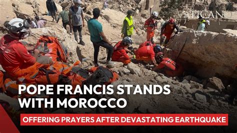 Pope Francis Offers Deep Solidarity With Morocco After Devastating