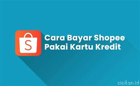 Cara Bayar Shopee Pakai Kartu Kredit Dengan Mudah Cicilan Id