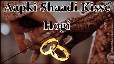 Aapki Shaadi Kisse Hogi SHIVANII TAROT YouTube