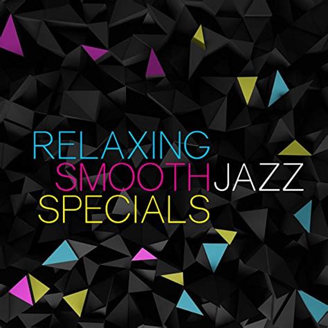 Amazon Musicでrelaxing Smooth Lounge Jazzのrelaxing Smooth Jazz Specialsを再生する