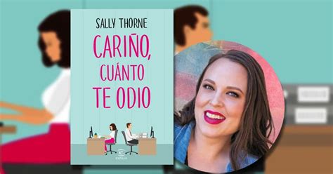 La Novela Cari O Cuanto Te Odio De La Australiana Sally Thorne