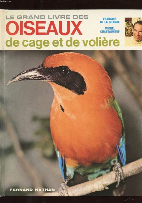 LE GRAND LIVRE DES OISEAUX DE CAGE ET DE VOLIERE Von DE LA GRANGE